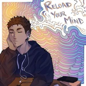 Reload Your Mind (Explicit)