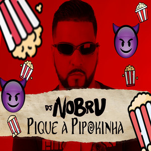 DJ Nobru - Pique a Pipoquinha (Explicit)