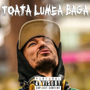 Toata Lumea Baga (Explicit)