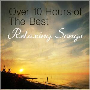 Over 10 Hours of the Best Relaxing Songss
