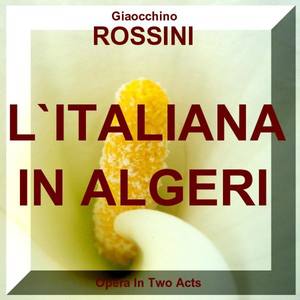 Litaliana in Algeri-Gioacchino Rossini-Komische Oper in Drei Akten-Comic Opera in Two Acts Cd2