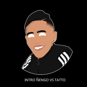 Intro Ñengo Vs Tatto (Explicit)