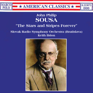 Sousa, J.P.: Stars and Stripes Forever (The) [Slovak Radio Symphony, Brion]