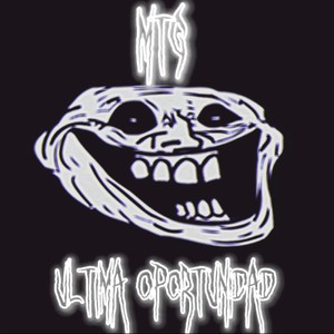 Mtg Ultima Oportunidad (Explicit)