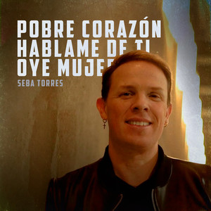 Hablame de Ti ⧸ Oye Mujer ⧸ Pobre Corazón