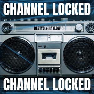 Channel Locked (feat. Haylow)