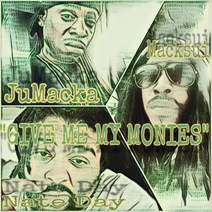 Give Me My Monies (feat. Jumacka & Macksui) [Explicit]