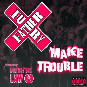 Make Trouble (feat. Worthington's Law) [Explicit]