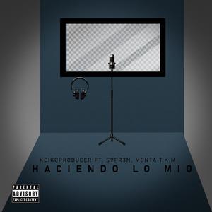 Haciendo Lo Mio (feat. svpr3n & Montatk) [Explicit]