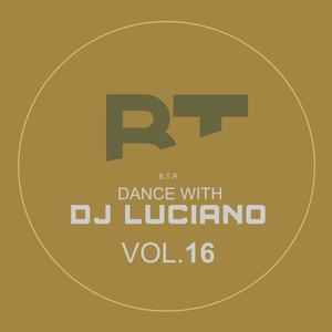 Dance With DJ Luciano Vol. 16