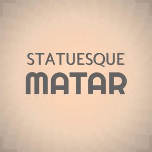 Statuesque Matar