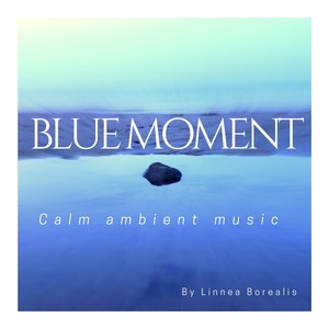 Blue Moment, Calm Ambient Music