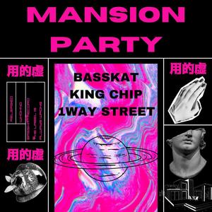 MANSION PARTY (Explicit)