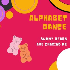 Alphabet Dance (Gummy Bears Are Chasing Me)