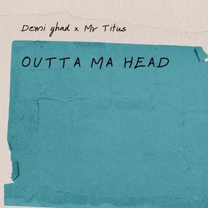 Outta ma head (Explicit)