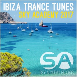 Ibiza Trance Tunes Sky Academy 2017