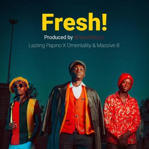 Fresh (feat. Lasting Papino, Omentality & Massive 8)