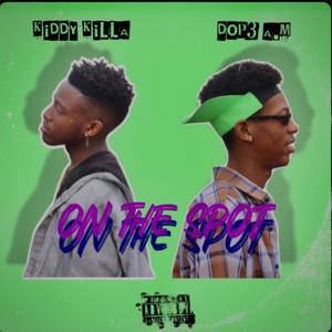 ON THE SPOT (feat. Kiddy killa) (Explicit)
