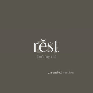 rest (don't forget to) (Extended Version)