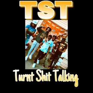 Turnt **** Talking (feat. paiiid.ed, TST Chop, TST theregolj & TST Jay Roc) [Explicit]