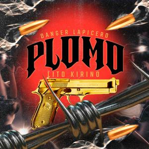 Plomo (feat. lito kirino)
