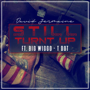 Still Turnt Up (feat. Big Wiggo & TDOT) [Radio Edit]