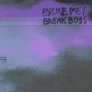 EXCUSE ME / BREAK BOYS