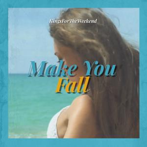 Make You Fall