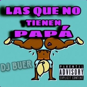 Las Que No Tienen Papá (Explicit)