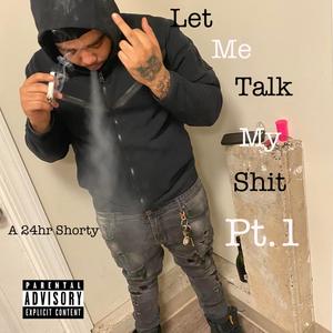 Let Me Talk My **** Pt. 1 (Explicit)