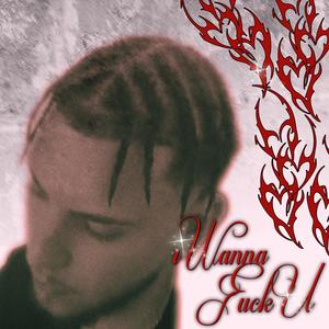 I Wanna **** U (Explicit)