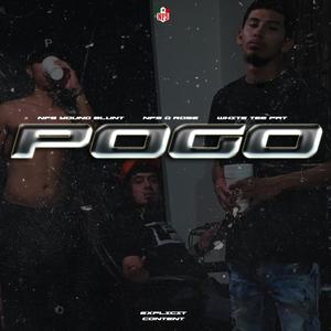 POGO (feat. NFS G Rose & White Tee Pat) (Explicit)
