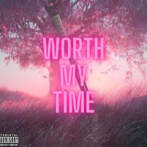 Worth My Time (feat CE3) [Explicit]