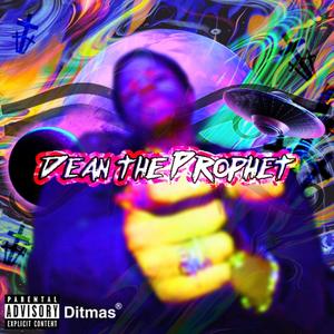 Dean The Prophet (Explicit)