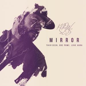 Mirror (feat. Thir13een, Dre Powe & LoveAura)