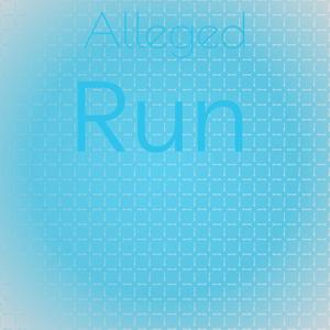 Alleged Run