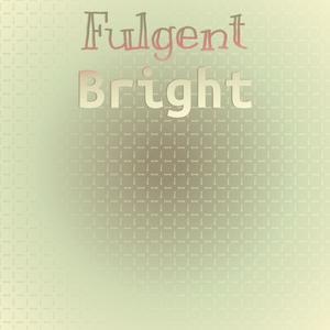 Fulgent Bright