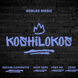 KOSHILOKOS (feat. ILUMINATIK BUFFON, PONY MC & Zoma Mc) (Explicit)