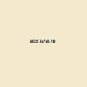 WrestleMania 430 (feat. Moray The Eternal) (Explicit)