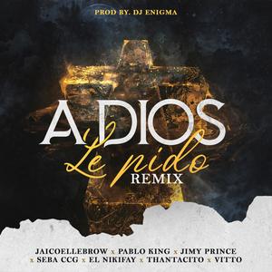 A Dios Le Pido Remix (feat. jaicoellebrow, ElNikifay, SebaCCG, Thantancito, Vitt & Pabloking)