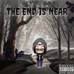 The End Is Near(feat. Kai Huncho & Untamed Ak) (Explicit)