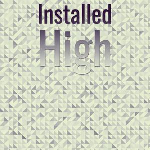 Installed High