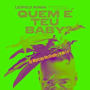 Quem e teu baby? (feat. ANA GAZZOLA & SONIA SANTOS) (DJ MARCAO REZENDE Remix HOUSE FERVO VERSION)