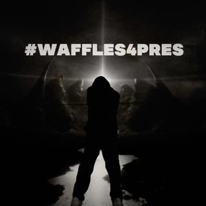 #WAFFLES4PRES (Explicit)