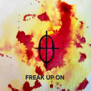 FREAK UP ON (Explicit)