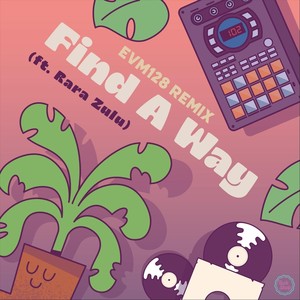 Find a Way (EVM128 Remix) [feat. Rara Zulu]