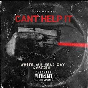 Cant Help It (feat. Zay Cartier) (Explicit)