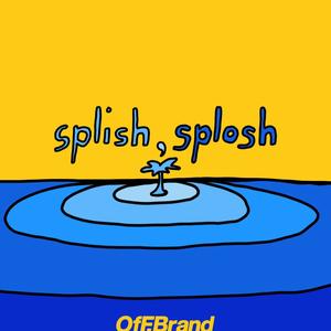 splish,splosh