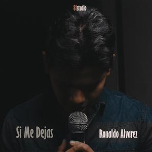 Si Me Dejas (feat. Ronaldo Alvarez)