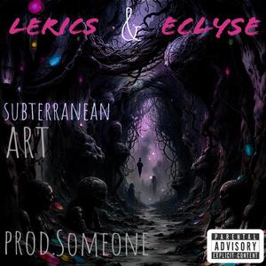 Subterranean Art (feat. Eclyse) [Explicit]